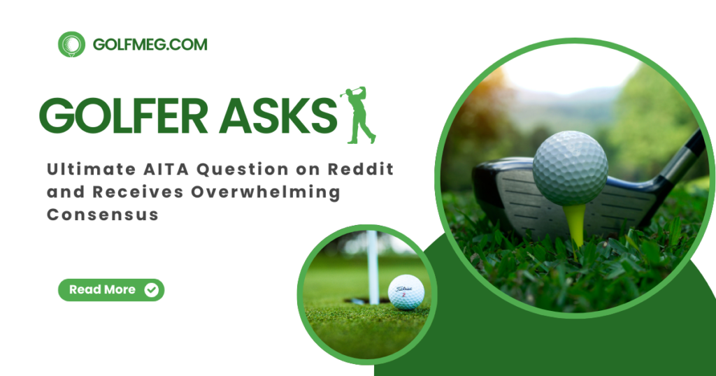 Golfer Asks Ultimate AITA Question on Reddit and Receives Overwhelming Consensus