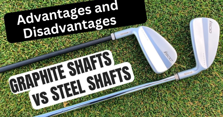 Graphite vs. Steel Shafts in Golf Clubs: Advantages and Disadvantages